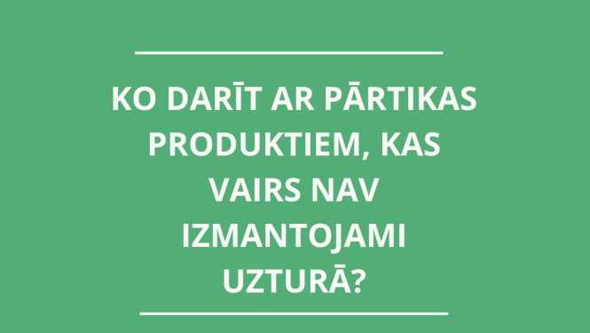 Ko darīt ar pārtikas produktiem, kas vairs nav izmantojami uzturā?