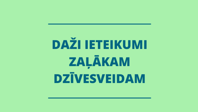 Daži ieteikumi ‘zaļākam dzīvesveidam’