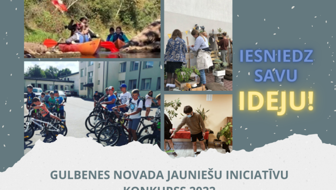 Īsteno savu ideju “Gulbenes novada jauniešu iniciatīvu konkursa 2022” ietvaros