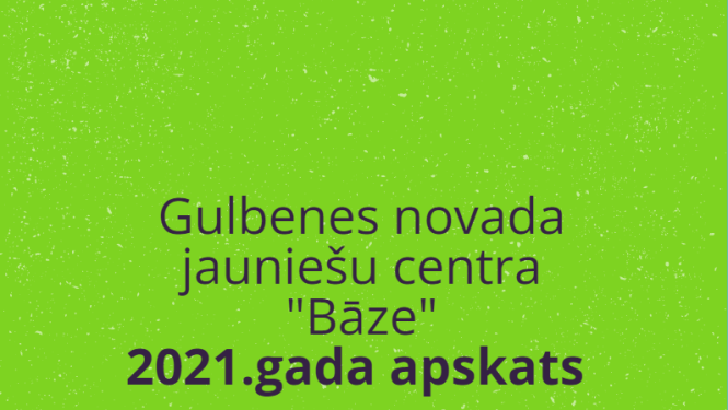 Kāds bija 2021.gads jaunatnes jomā Gulbenes novadā?