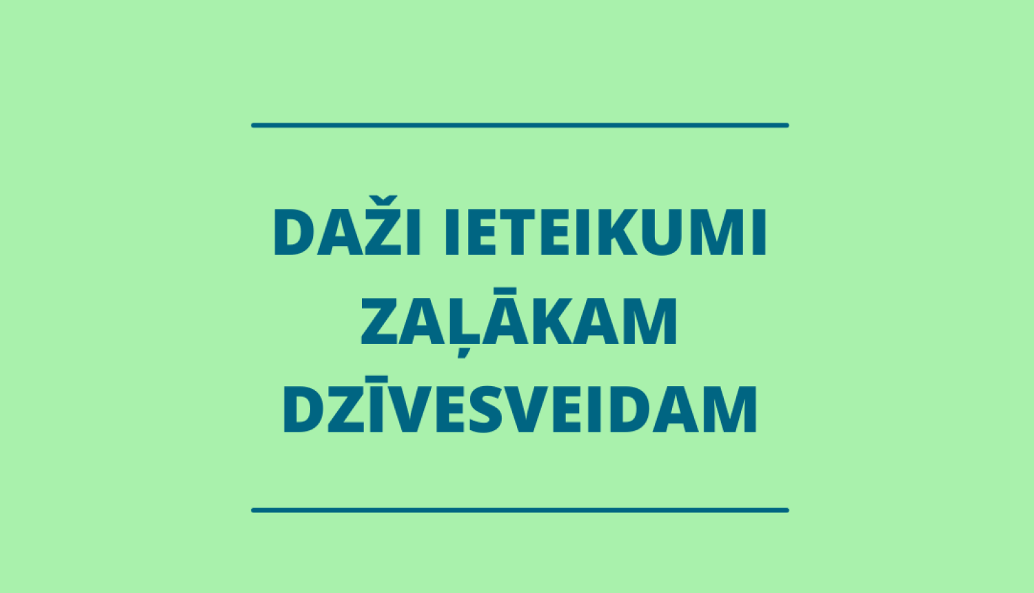 Daži ieteikumi ‘zaļākam dzīvesveidam’