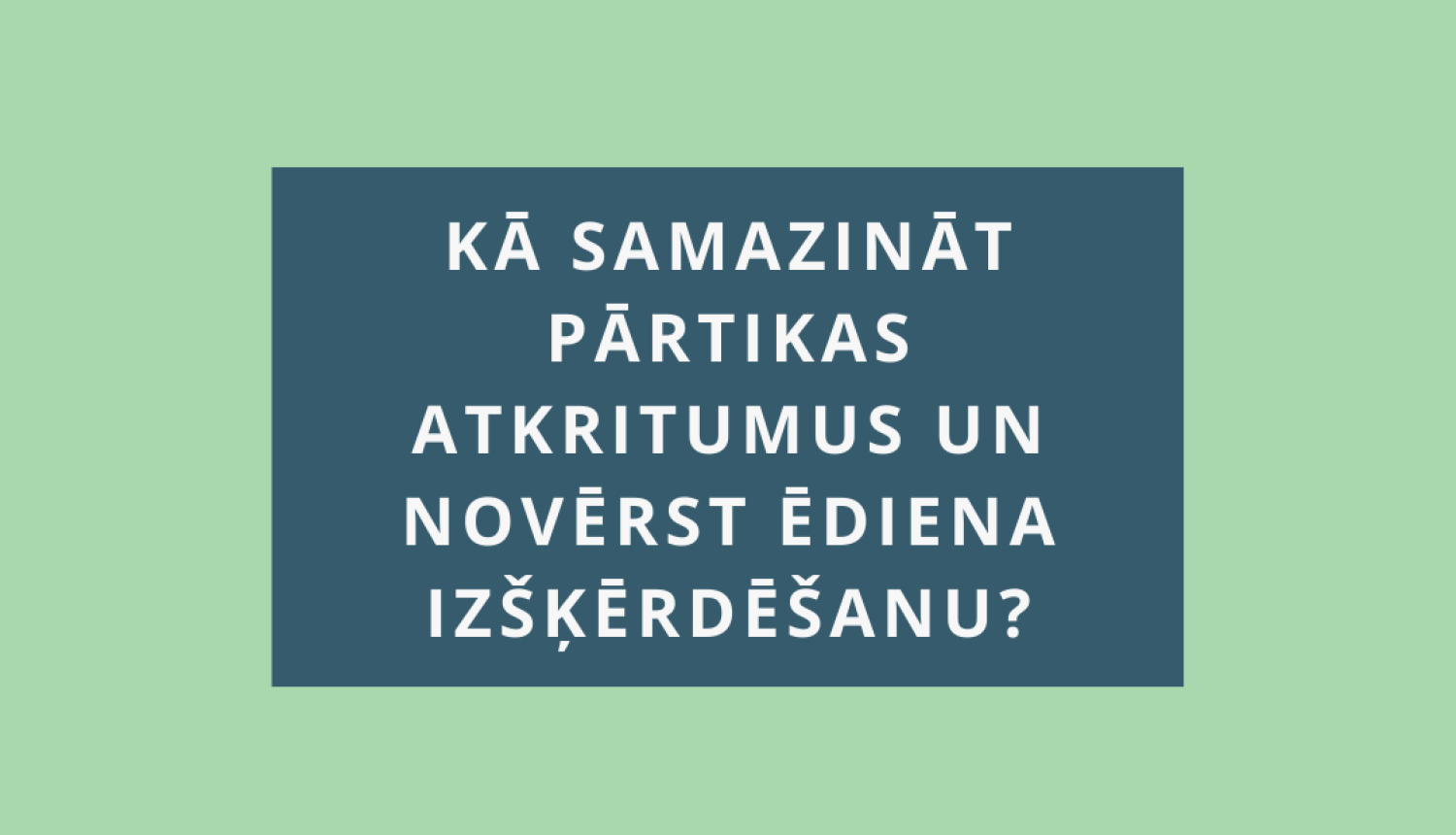 Kā samazināt pārtikas atkritumus?