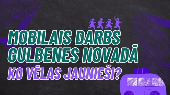 Mobilais darbs Gulbenes novadā – ko vēlas jaunieši?