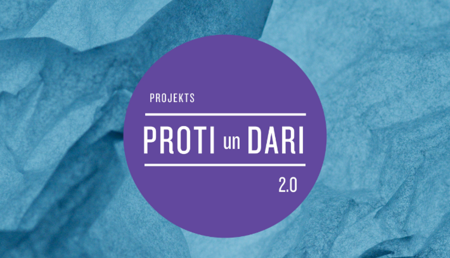 Iespējas jauniešiem – “Proti un Dari 2.0”